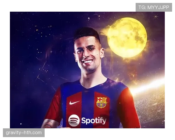 坎塞洛租借加盟巴萨,强势补强防线提升争冠竞争力 坎塞洛租借加盟巴萨,强势补强防线提升争冠竞争力